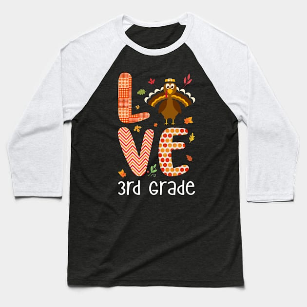 Love 3rd Grade Thanksgiving Baseball T-Shirt by Terryeare